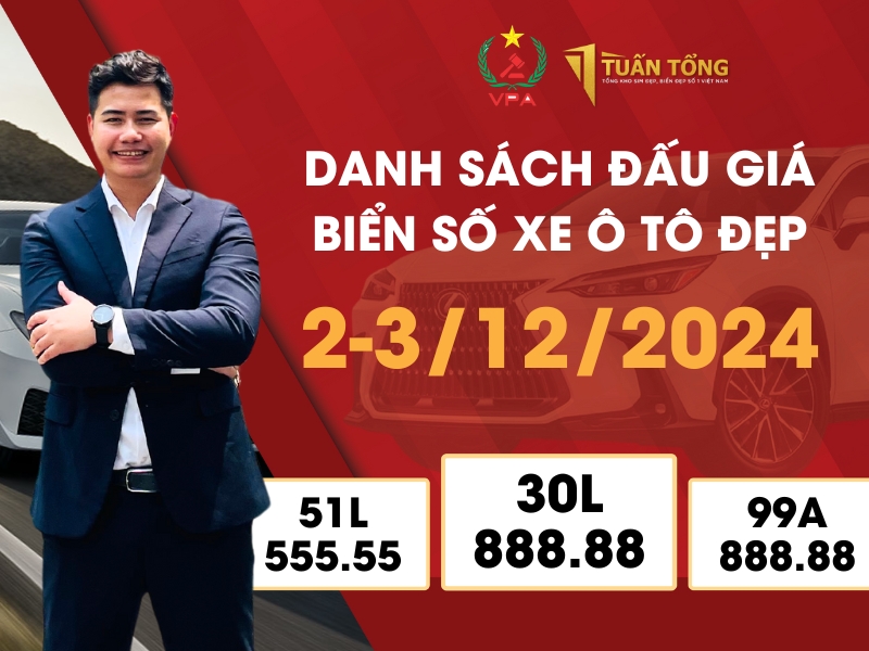 Phiên Đấu Giá Biển Số Xe Ô Tô Trong 02-03/12/2024: Tuấn Tổng Dự Đoán Biển Số Xe Nào Sẽ “Đắt Giá” Nhất